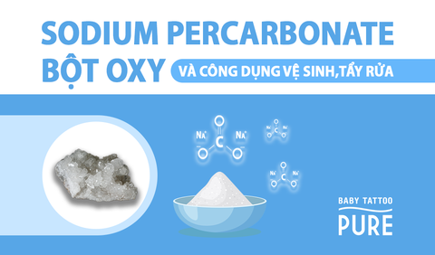 Natri percarbonate - Bột Oxy và công dụng trong vệ sinh, tẩy rửa.
