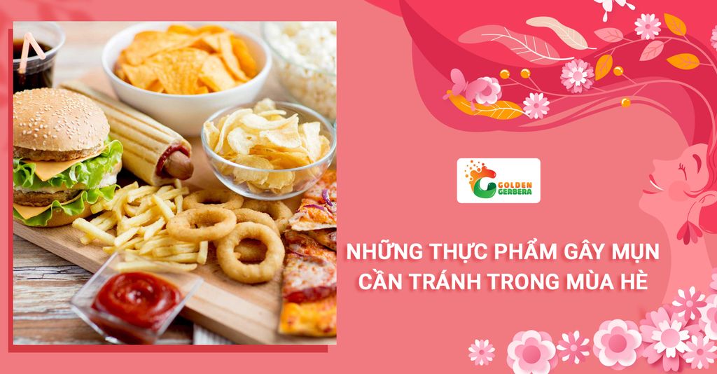 Những thực phẩm gây mụn cần tránh trong mùa hè