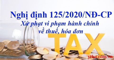 Nghị định 125/2020/NĐ-CP quy định về xử phạt vi phạm hành chính về thuế, hóa đơn