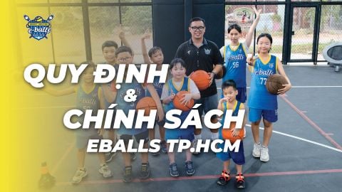 QUY ĐỊNH VÀ CHÍNH SÁCH CỦA EBALLS VIET NAM