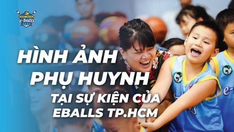 PHỤ HUYNH THAM GIA HOẠT ĐỘNG CỦA EBALLS CÙNG CÁC CON