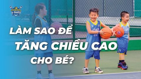 MUỐN PHÁT TRIỂN CHIỀU CAO CHO TRẺ, BỐ MẸ PHẢI LÀM SAO?