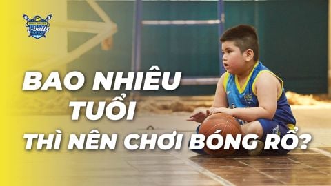 TRẺ EM Ở ĐỘ TUỔI NÀO CÓ THỂ CHƠI BÓNG RỔ?
