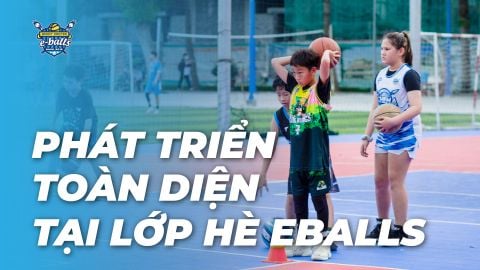 Lớp Bóng Rổ Hè Eballs: 'Chìa Khóa Vàng' Giúp Con Phát Triển Toàn Diện!