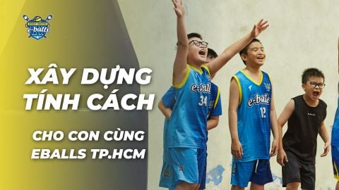 Bóng Rổ Eballs: Xây Tính Cách - Dựng Tương Lai Cho Bé Yêu!
