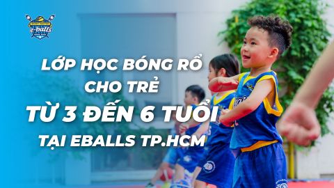Lớp Bóng Rổ 3-6 Tuổi Eballs TP.HCM: Nền Tảng Phát Triển Toàn Diện Cho Trẻ Mẫu Giáo