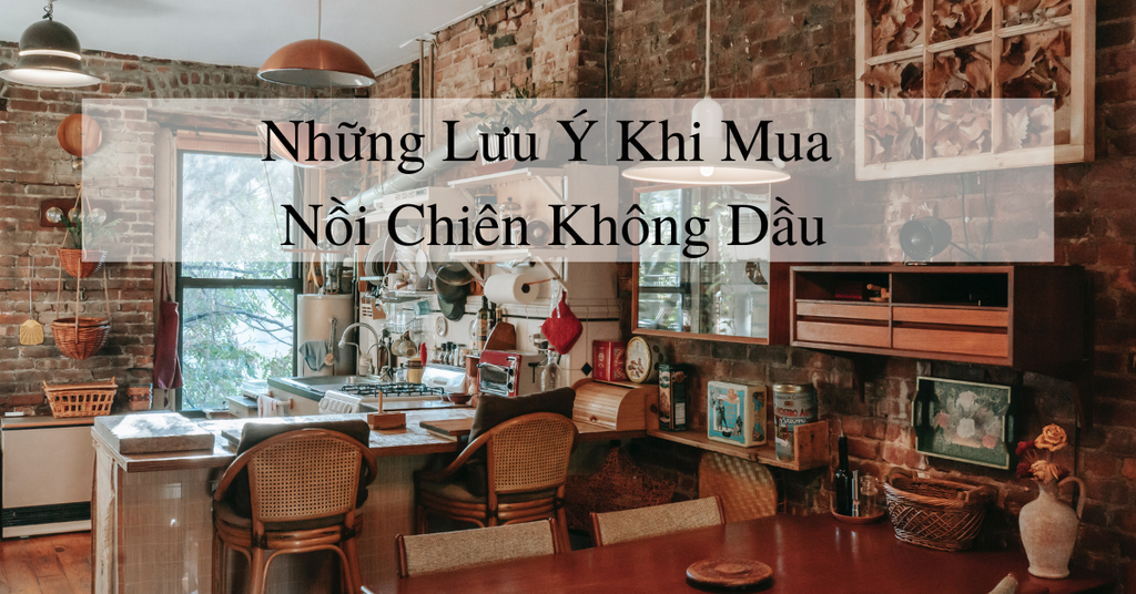 Những lưu ý khi mua nồi chiên không dầu