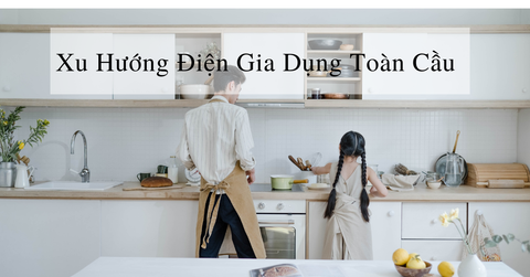 Xu hướng điện gia dụng - Đâu là thiết bị tiêu thụ nhiều năng lượng nhất?