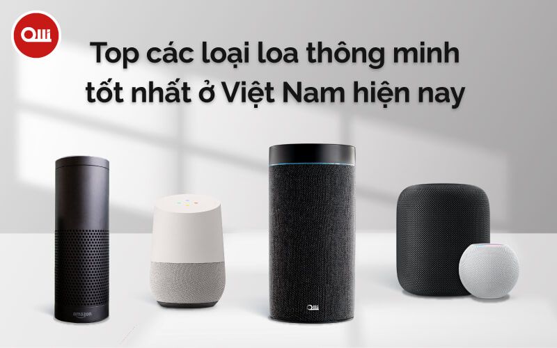 Top các loại loa thông minh tốt nhất ở Việt Nam hiện nay