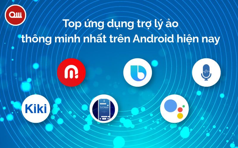 Top ứng dụng trợ lý ảo thông minh nhất trên Android hiện nay