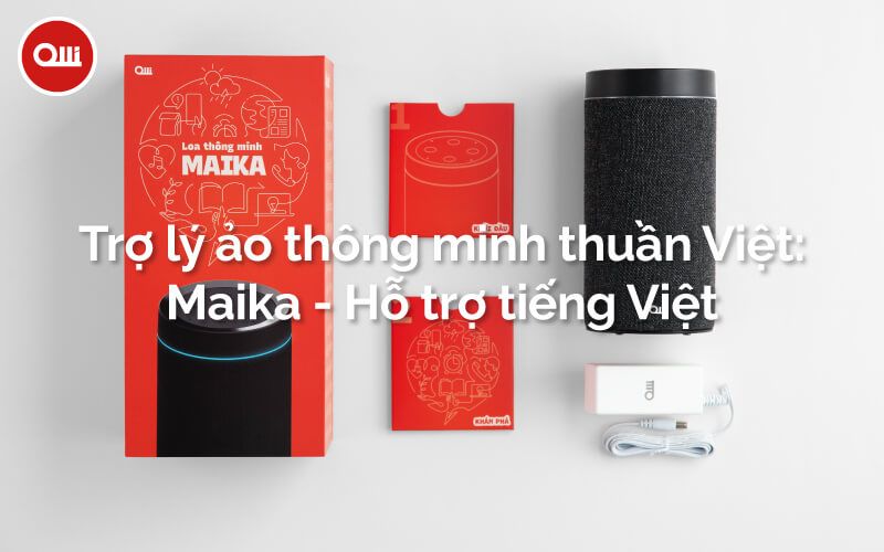 Trợ lý ảo thông minh thuần Việt: Maika - Hỗ trợ tiếng Việt