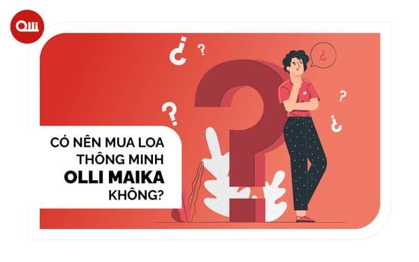 Có nên mua loa thông minh OLLI MAIKA hay không?