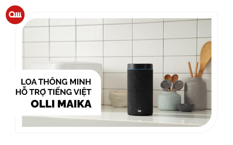 loa thông minh OLLI Maika hỗ trợ tiếng Việt