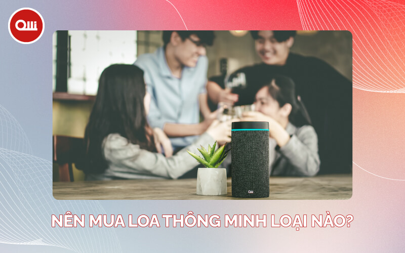 nên mua loa thông minh loại nào