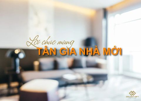 Lời chúc mừng tân gia hay, ngắn gọn khi gia chủ về nhà mới