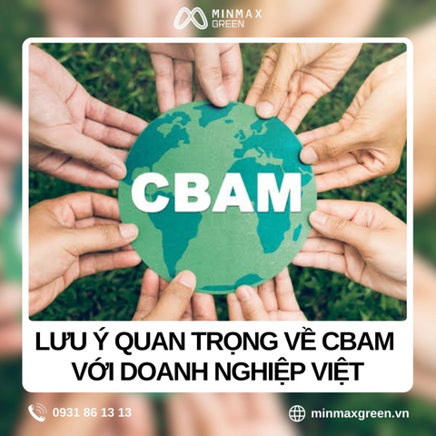 IMPORTANT CONSIDERATIONS REGARDING CBAM FOR VIETNAMESE BUSINESSES