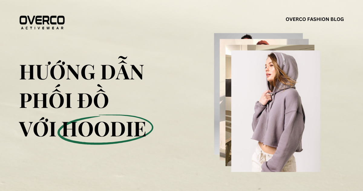 Áo hoodie - Xu hướng thời trang của giới trẻ