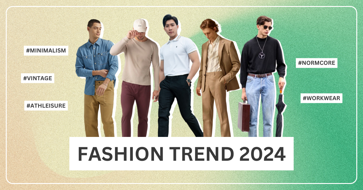 Top 5 phong cách thời trang nam được ưa chuộng năm 2024