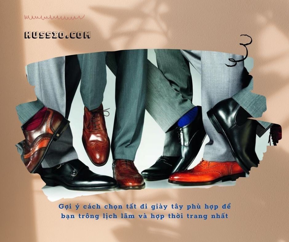 Gợi ý cách chọn tất đi giày tây phù hợp để bạn trông lịch lãm và hợp thời trang nhất