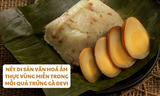 NÉT DI SẢN VĂN HOÁ ẨM THỰC VÙNG MIỀN TRONG MỖI QUẢ TRỨNG GÀ DEVI