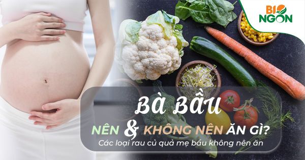 Chọn các loại rau củ quả nào là tốt nhất cho mẹ bầu và thai nhi?