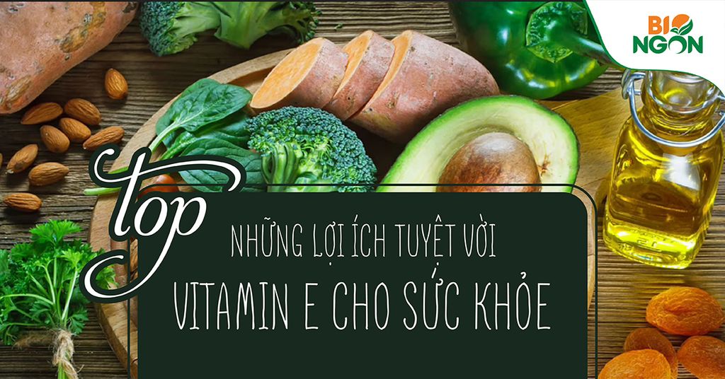 Top những lợi ích tuyệt vời của Vitamin E với sức khỏe