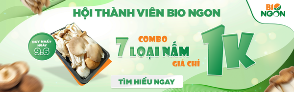 Hội Thành Viên Bio Ngon - 7 loại nấm tươi giá chỉ 1k
