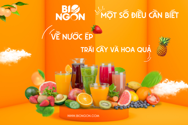 MỘT SỐ ĐIỀU CẦN BIẾT VỀ NƯỚC ÉP TRÁI CÂY VÀ RAU QUẢ
