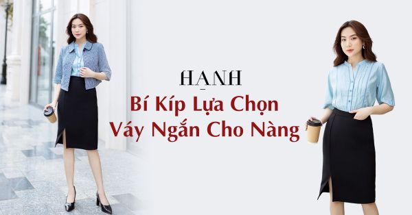 Bỏ Túi Ngay 6 Bí Kíp Lựa Chọn Váy Ngắn Tinh Tế Cho Nàng