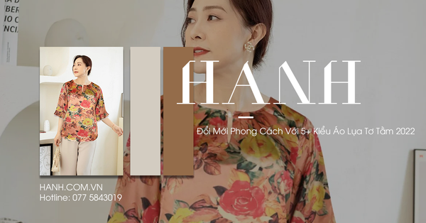 Đổi Mới Phong Cách Với 5+ Kiểu Áo Lụa Tơ Tằm 2022