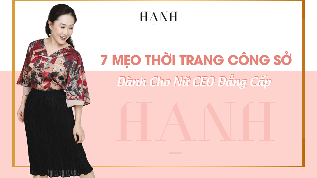 Bỏ Túi 7 Mẹo Thời Trang Công Sở Dành Cho Nữ CEO Đẳng Cấp