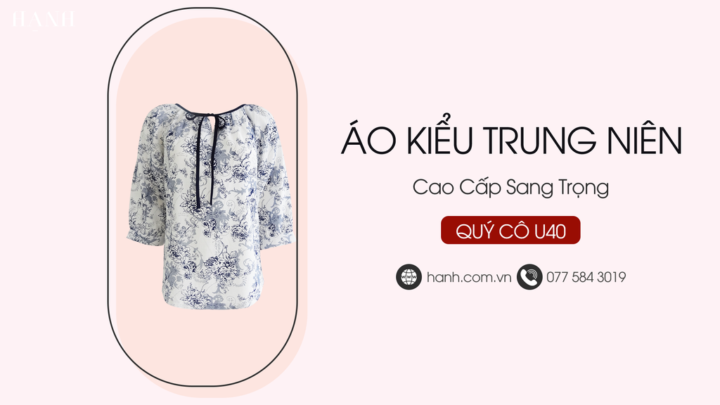 Áo Kiểu Trung Niên Cao Cấp Sang Trọng Cho Quý Cô U40