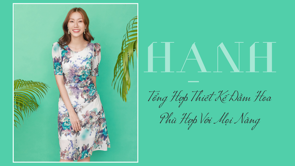 Tổng Hợp Thiết Kế Đầm Hoa Phù Hợp Với Mọi Nàng