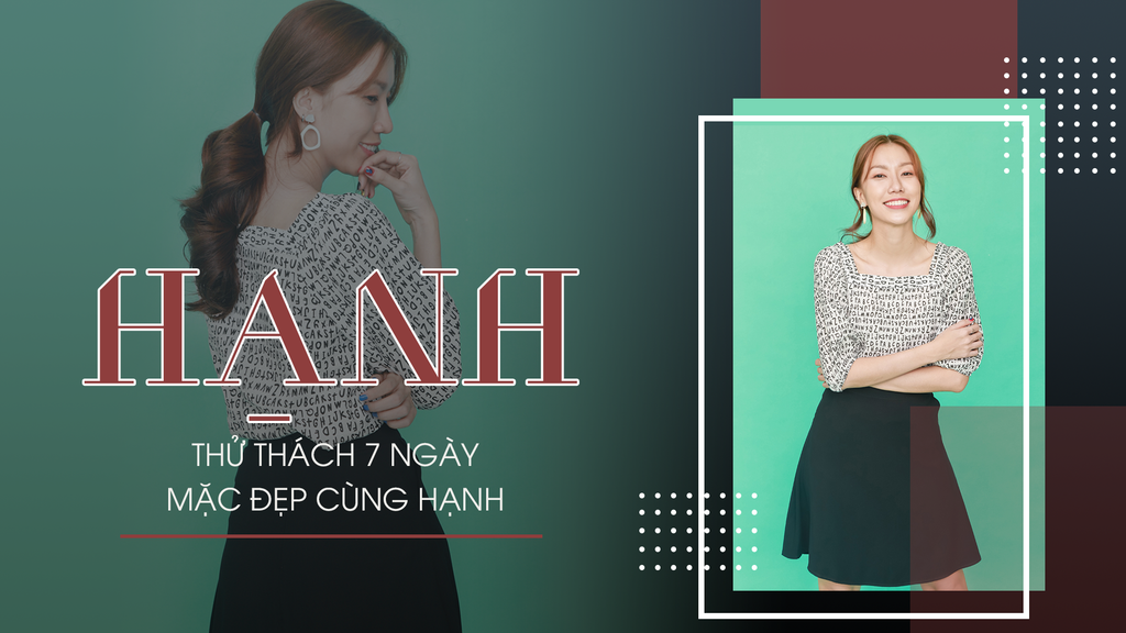 Thử Thách 7 Ngày Mặc Đẹp Cùng HẠNH