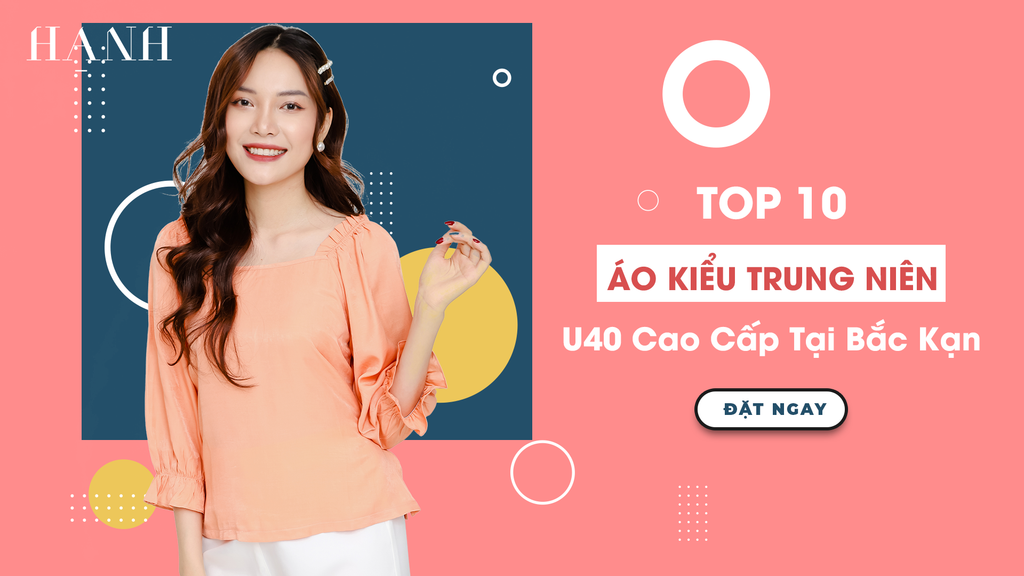 Top 10 Áo Kiểu Trung Niên U40 Cao Cấp Tại Bắc Kạn