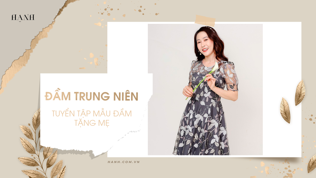 Tuyển Tập 7+ Mẫu Đầm Trung Niên Đẹp Tặng Mẹ 2021