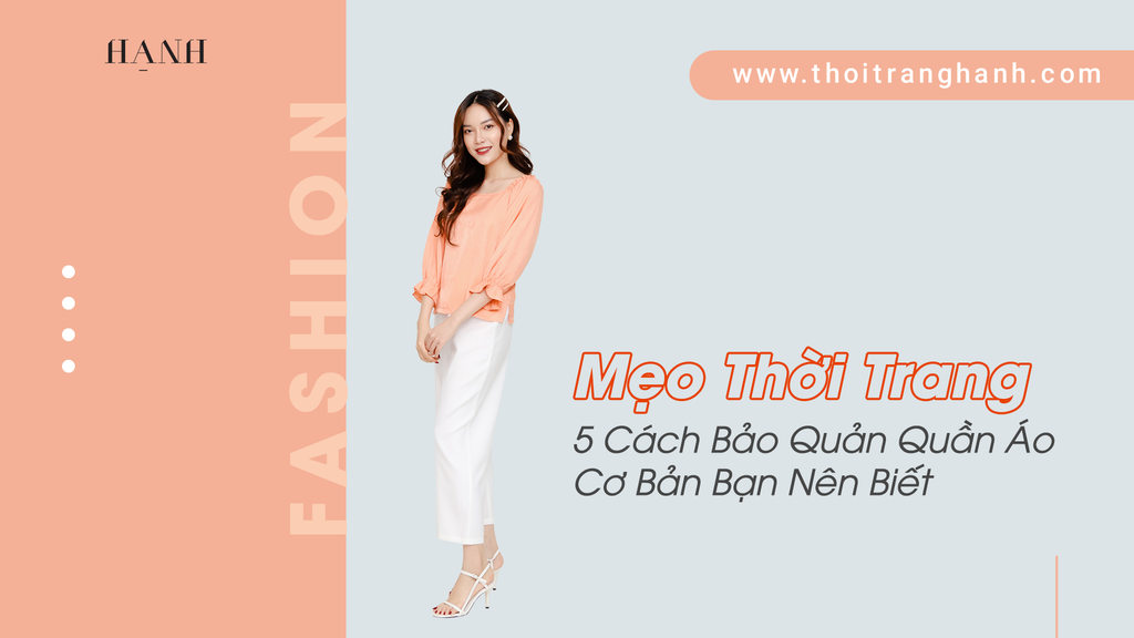 Mẹo Thời Trang - 5 Cách Bảo Quản Quần Áo Cơ Bản Bạn Nên Biết