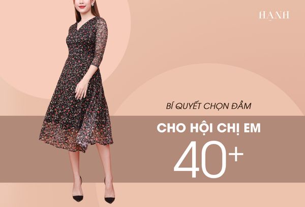 BÍ QUYẾT CHỌN ĐẦM CHO HỘI CHỊ EM 40+