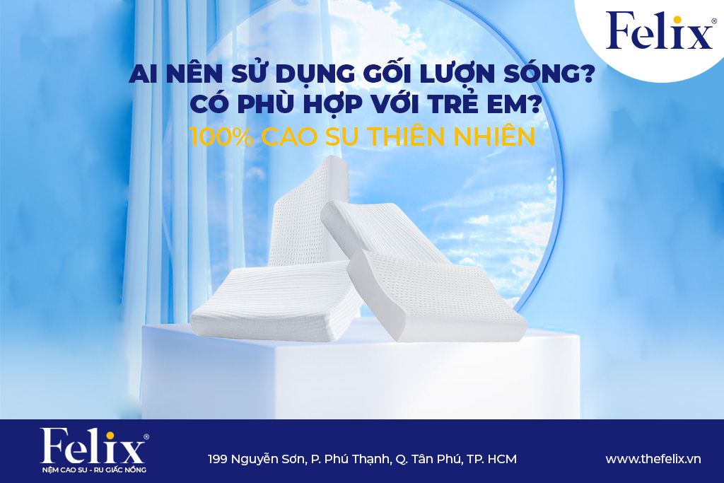 AI NÊN SỬ DỤNG GỐI LƯỢN SÓNG? CÓ PHÙ HỢP VỚI TRẺ EM?