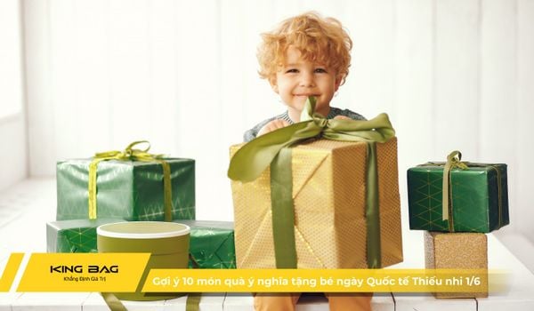Gợi ý 10 món quà ý nghĩa tặng bé ngày Quốc tế Thiếu nhi 1/6
