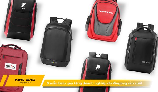 Top 5 mẫu balo quà tặng doanh nghiệp do Kingbag sản xuất (Phần 2)