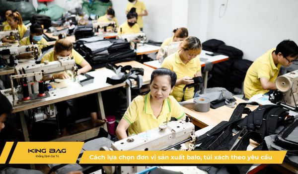 Tìm hiểu cách lựa chọn đơn vị sản xuất balo, túi xách theo yêu cầu phù hợp cho doanh nghiệp