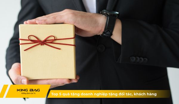 Top 5 quà tặng doanh nghiệp ấn tượng tặng đối tác, khách hàng