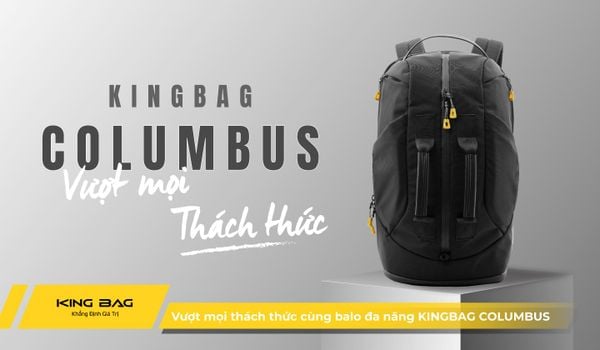 Vượt mọi thách thức cùng balo đa năng KINGBAG COLUMBUS
