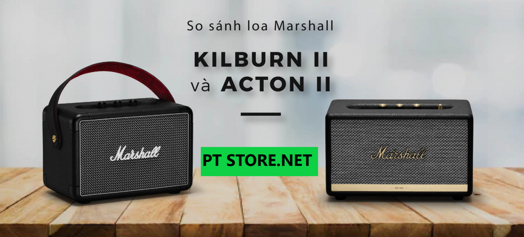 So Sánh Marshall Acton 2 Và Marshall Kilburn 2