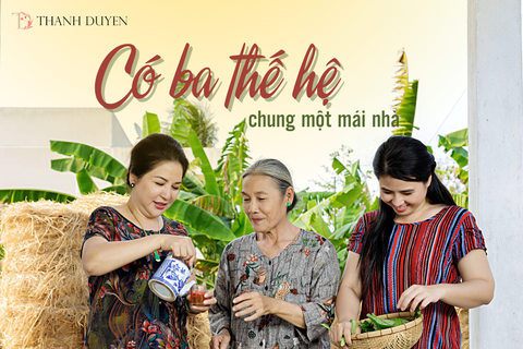 GIA ĐÌNH BA THẾ HỆ, NƠI ĐONG ĐẦY YÊU THƯƠNG VÀ SẺ CHIA