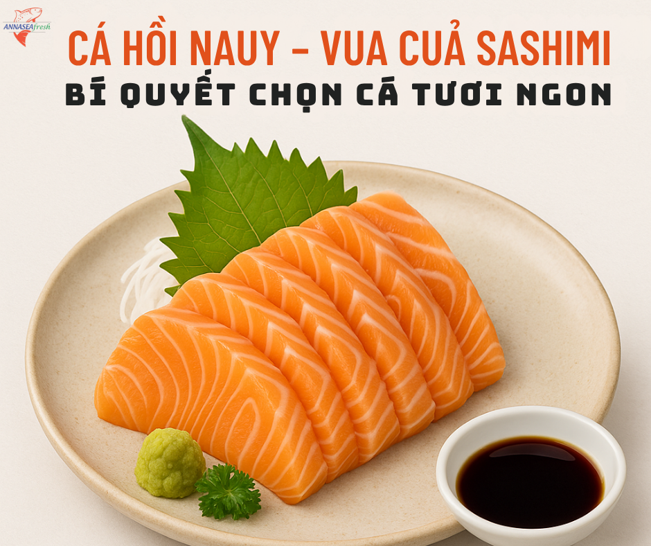 Cá Hồi Nauy – Vua Của Sashimi | Bí Quyết Chọn Cá Tươi Ngon