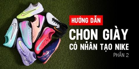 Hướng dẫn chọn giày đá bóng cỏ nhân tạo Nike chính hãng cho người mới chơi (Phần 2)