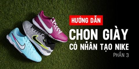 Hướng dẫn chọn giày đá bóng cỏ nhân tạo Nike chính hãng cho người mới chơi (Phần 3)