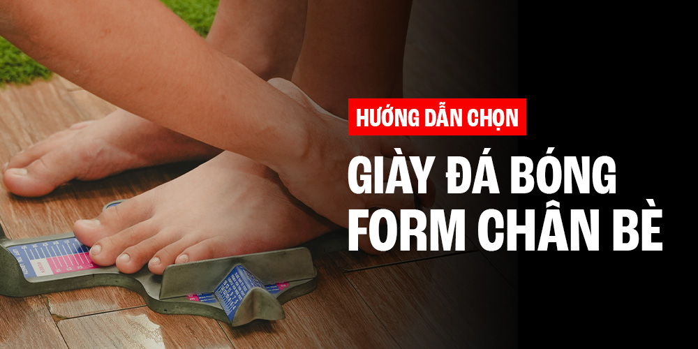 Chân bạn bè nhiều, mu bàn chân dày thì nên chọn giày đá bóng như thế nào?